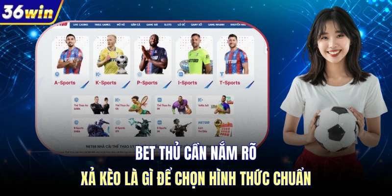 Bet thủ cần nắm rõ xả kèo là gì để chọn hình thức chuẩn